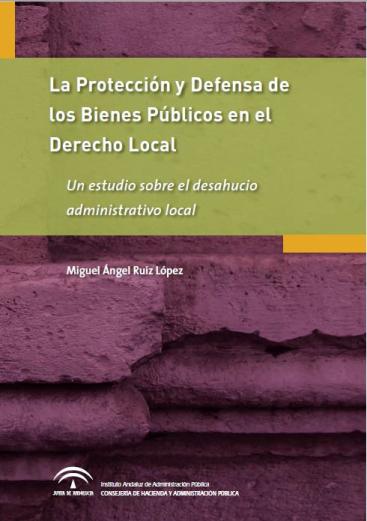 PROTECCIÓN Y DEFENSA DE LOS BIENES PÚBLICOS EN EL DERECHO LOCAL