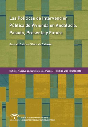 LAS POLÍTICAS DE INTERVENCIÓN PÚBLICA DE VIVIENDA EN ANDALUCÍA. PASADO, PRESENTE Y FUTURO.