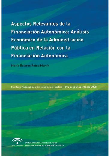 ASPECTOS RELEVANTES DE LA FINANCIACIÓN AUTONÓMICA: ANÁLISIS ECONÓMICO DE LA ADMINISTRACIÓN PÚBLICA EN RELACIÓN CON LA FINANCIA´CIÓN AUTONÓMICA