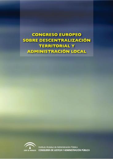 CONGRESO EUROPEO SOBRE DESCENTRALIZACIÓN TERRITORIAL Y ADMINISTRACIÓN LOCAL