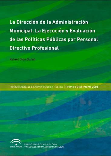 LA DIRECCIÓN DE LA ADMINISTRACIÓN MUNICIPAL. LA EJECUCIÓN Y EVALUACIÓN DE LAS POLÍTICAS PÚBLICAS POR PERSONAL DIRECTIVO PROFESIONAL