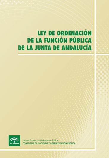 LEY ORDENACIÓN DE LA FUNCIÓN PÚBLICA DE LA JUNTA DE ANDALUCÍA