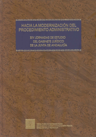 HACIA LA MODERNIZACIÓN DEL PROCEDIMIENTO ADMINISTRATIVO. XIV JORNADAS DE ESTUDIO DEL GABINETE JURÍDICO DE LA JUNTA DE ANDALUCÍA