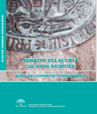 IGNACIO ELLACURIA 20 A´ÑOS DESPUÉS. ACTAS DEL CONGRESO INTERNACIONAL