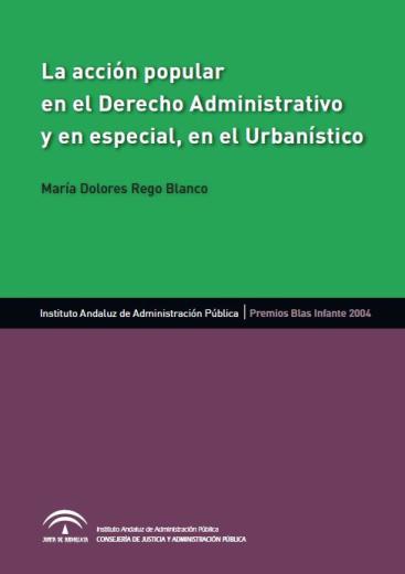 LA ACCIÓN POPULAR EN EL DERECHO ADMINISTRATIVO Y EN ESPECIAL, EN EL URBANÍSTICO