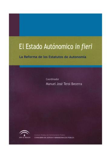 EL ESTADO AUTONÓMICO IN FIERI. LA REFORMA DE LOS ESTATUTOS DE AUTONOMÍA