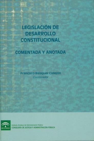 LEGISLACIÓN DE DESARROLLO CONSTITUCIONAL. COMENTADA Y ANOTADA