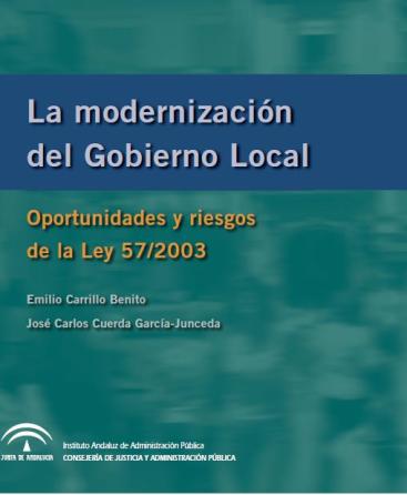 LA MODERNIZACIÓN DEL GOBIERNO LOCAL. OPORTUNIDAD Y RIESGOS DE LA LEY 57/2003