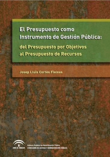 EL PRESUPUESTO COMO INSTRUMENTO DE GESTIÓN PÚBLICA: DEL PRESUPUESTO POR OBJETIVOS AL PRESUPUESTO DE RECURSOS