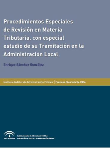 PROCEDIMIENTOS ESPECIALES DE REVISIÓN EN MATERIA TRIBUTARIA, CON ESPECIAL ESTUDIO DE SU TRAMITACIÓN EN LA ADMINISTRACIÓN LOCAL