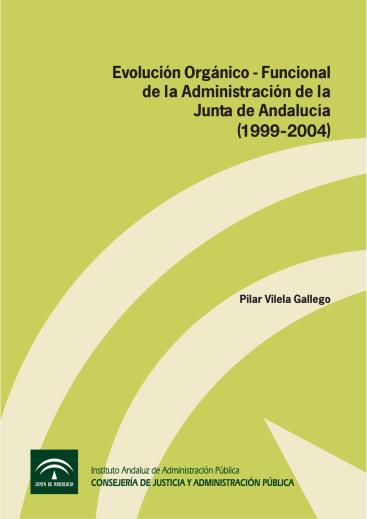 EVOLUCIÓN ORGÁNICO FUNCIONAL DE LA ADMINISTRACIÓN DE LA JUNTA DE ANDALUCÍA (1999-2004)