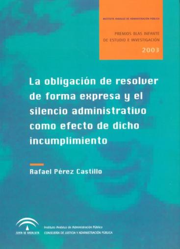 LA OBLIGACIÓN DE RESOLVER DE FORMA EXPRESA Y EL SILENCIO ADMINISTRATIVO COMO EFECTO DE DICHO INCUMPLIMIENTO