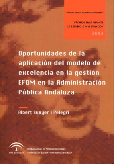 OPORTUNIDADES DE LA APLICACIÓN DEL MODELO DE EXCELENCIA EN LA GESTIÓN EFQM EN LA ADMINISTRACIÓN PÚBLICA ANDALUZA