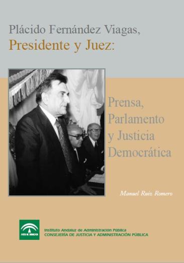 PLÁCIDO FERNÁNDEZ VIAGAS, PRESIDENTE Y JUEZ: PRENSA, PARLAMENTO Y JUSTICIA DEMOCRÁTICA