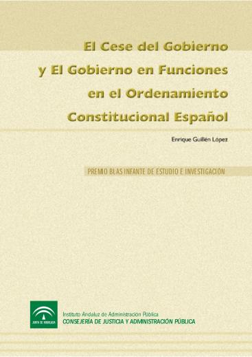 EL CESE DEL GOBIERNO Y  EL GOBIERNO EN FUNCIONES EN EL ORDENAMIENTO CONSTITUCIONAL ESPAÑOL