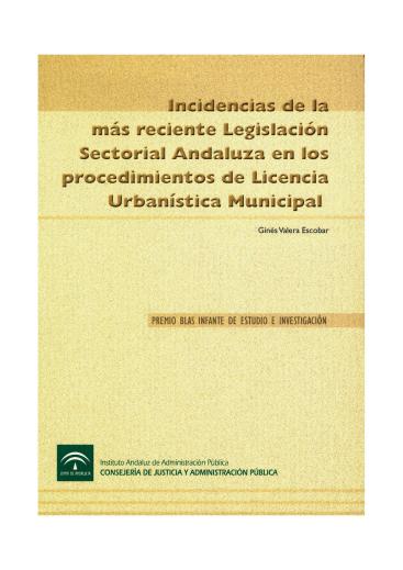 INCIDENCIAS DE LA MÁS RECIENTE LEGISLACIÓN SECTORIAL ANDALUZA EN LOS PROCEDIMIENTOS DE LICENCIA URBANÍSTICA MUNICIPAL