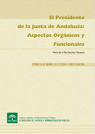 EL PRESIDENTE DE LA JUNTA DE ANDALUCÍA: ASPECTOS ORGÁNICOS Y FUNCIONALES