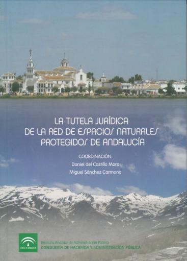 LA TUTELA JURÍDICA DE LA RED DE ESPACIOS NATURALES PROTEGIDOS DE ANDALUCÍA