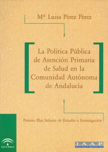 LA POLÍTICA PÚBLICA DE ATENCIÓN PRIMARIA DE SALUD EN LA COMUNIDAD AUTÓNOMA DE ANDALUCÍA