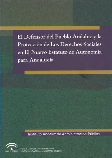 EL DEFENSOR DEL PUEBLO ANDALUZ Y LA PROTECCIÓN DE LOS DERECHOS SOCIALES EN EL NUEVO ESTATUTO DE AUTONOMÍA PARA ANDALUCÍA