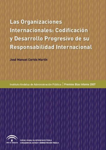 LAS ORGANIZACIONES INTERNACIONALES: CODIFICACIÓN Y DESARROLLO PROGRESIVO DE SU RESPONSABILIDAD INTERNACIONAL