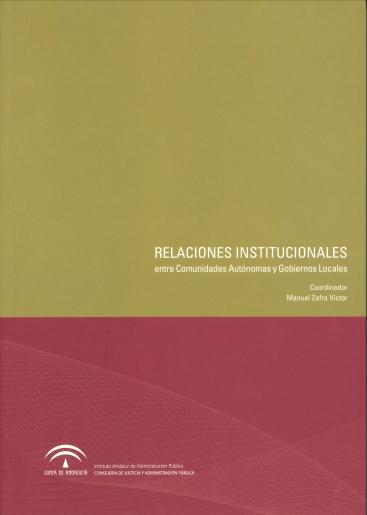 RELACIONES INSTITUCIONALES ENTRE COMUNIDADES AUTÓNOMAS Y GOBIERNOS LOCALES