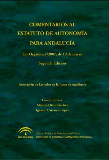 COMENTARIOS AL ESTATUTO DE AUTONOMÍA PARA ANDALUCÍA. LEY ORGÁNICA 2/2007M DE 19 DE MARZO. SEGUNDA EDICIÓN.