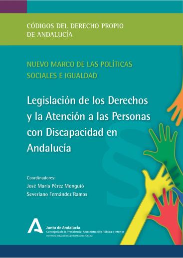 LEGISLACIÓN DE LOS DERECHOS Y LA ATENCIÓN A LAS PERSONAS CON DISCAPACIDAD EN ANDALUCÍA