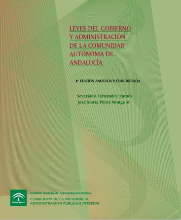 LEYES DEL GOBIERNO Y ADMINISTRACIÓN DE LA COMUNIDAD AUTÓNOMA DE ANDALUCÍA (4ª EDICIÓN)