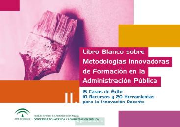 LIBRO BLANCO SOBRE METODOLOGÍAS INNOVADORAS DE FORMACIÓN EN LA ADMINISTRACIÓN PÚBLICA (VOL. II)