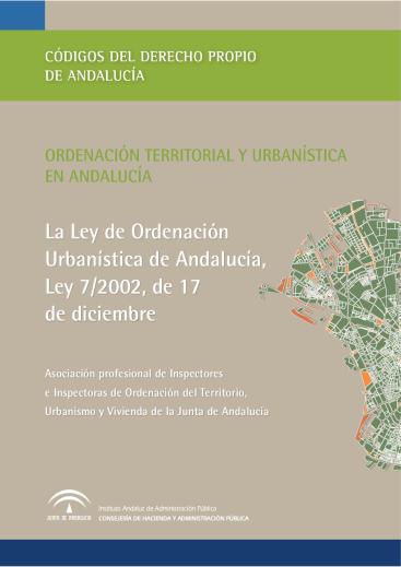 LEY DE ORDENACIÓN URBANÍSTICA DE ANDALUCÍA, LEY 7/2002, DE 17 DE DICIEMBRE