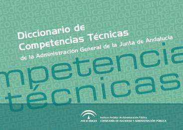 DICCIONARIO DE COMPETENCIAS TÉCNICAS DE LA ADMINISTRACIÓN GENERAL DE LA JUNTA DE ANDALUCÍA