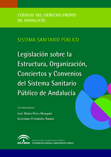 LEGISLACIÓN SOBRE LA ESTRUCTURA, ORGANIZACIÓN, CONCIERTOS Y CONVENIOS DEL SISTEMA SANITARIO PÚBLICO DE ANDALUCÍA