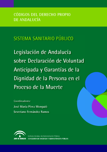 LEGISLACIÓN DE ANDALUCÍA SOBRE DECLARACIÓN DE VOLUNTAD ANTICIPADA Y GARANTÍAS DE LA DIGNIDAD DE LA PERSONA EN EL PROCESO DE LA MUERTE