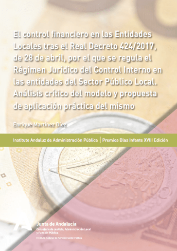 EL CONTROL FINANCIERO EN LAS ENTIDADES LOCALES TRAS EL REAL DECRETO 424/2017, DE 28 DE ABRIL, POR EL QUE SE REGULA EL RÉGIMEN JURÍDICO DEL CONTROL INTERNO EN LAS ENTIDADES DEL SECTOR PÚBLICO LOCAL